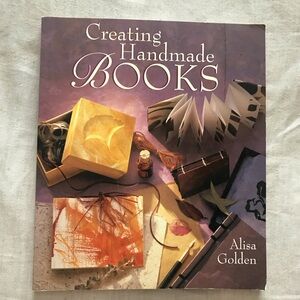 Creating Handmade Books by Alisa Golden